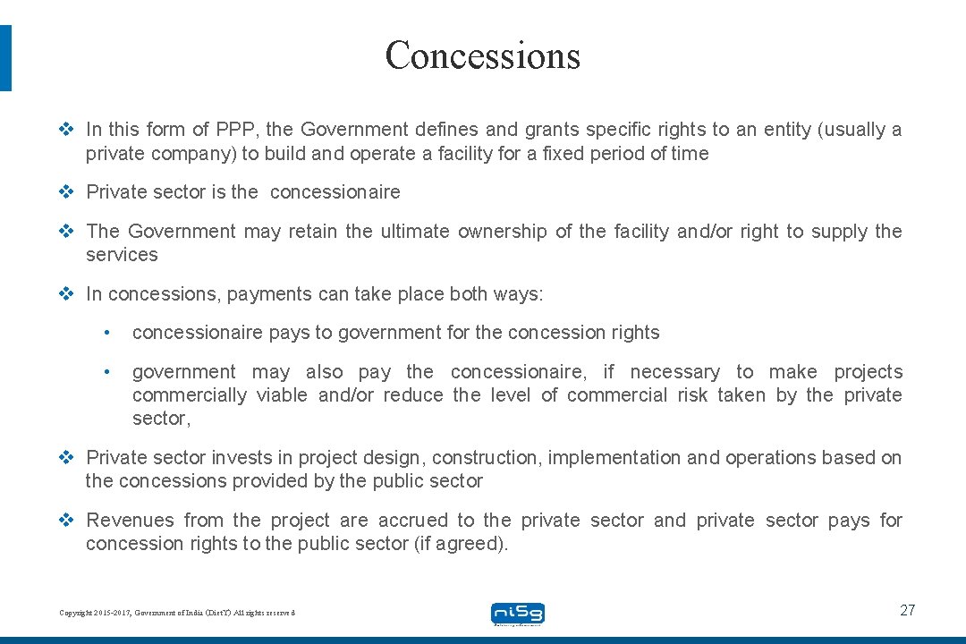 Concessions v In this form of PPP, the Government defines and grants specific rights