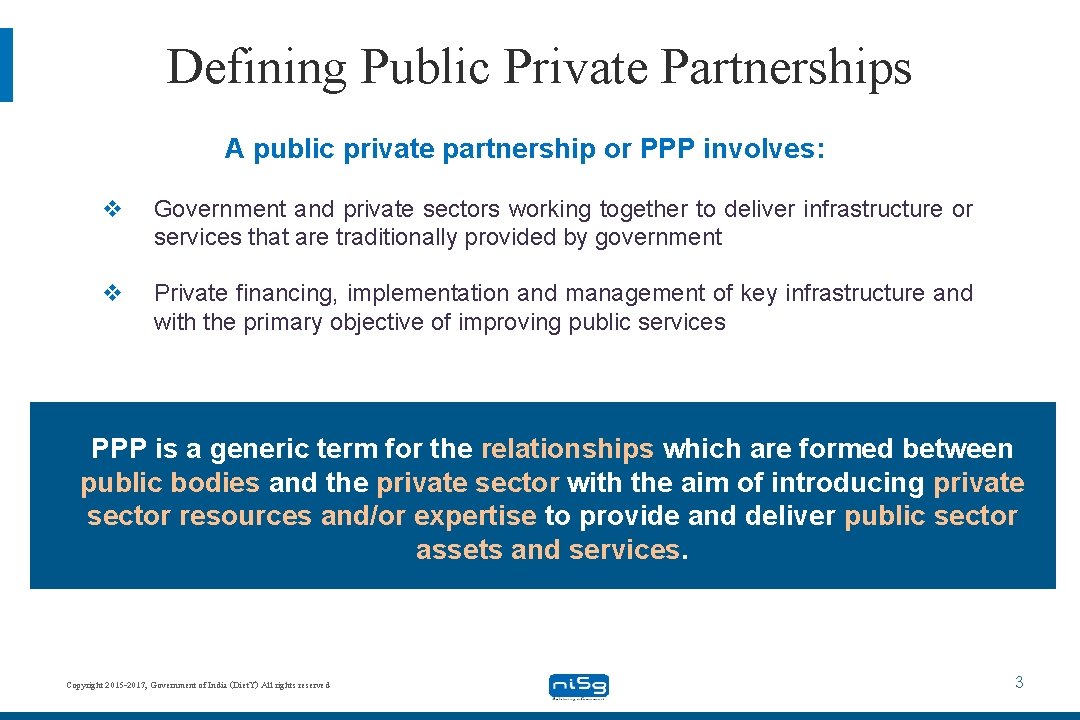 Defining Public Private Partnerships A public private partnership or PPP involves: v Government and