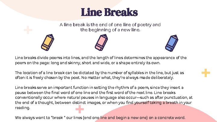 Line Breaks A line break is the end of one line of poetry and