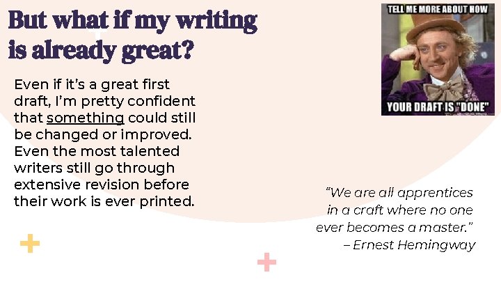 But what if my writing is already great? Even if it’s a great first