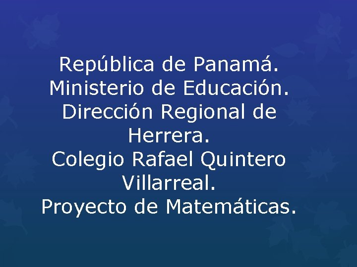 República de Panamá. Ministerio de Educación. Dirección Regional de Herrera. Colegio Rafael Quintero Villarreal.