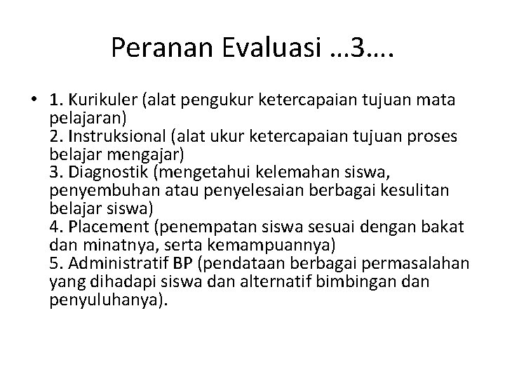 Peranan Evaluasi … 3…. • 1. Kurikuler (alat pengukur ketercapaian tujuan mata pelajaran) 2.