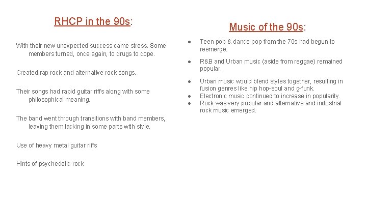RHCP in the 90 s: With their new unexpected success came stress. Some members