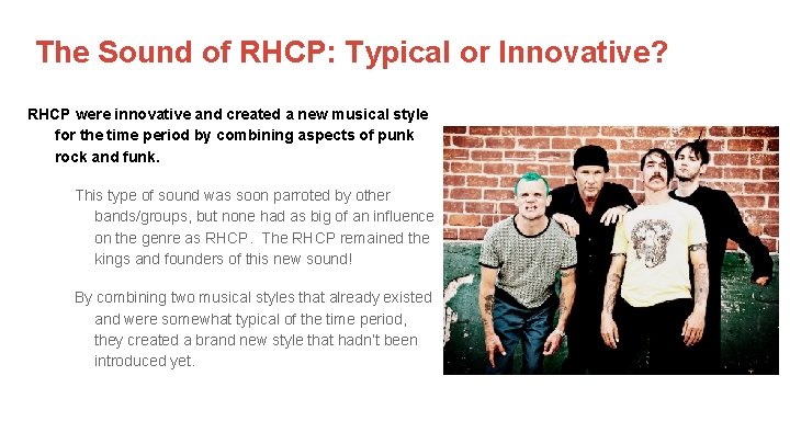 The Sound of RHCP: Typical or Innovative? RHCP were innovative and created a new