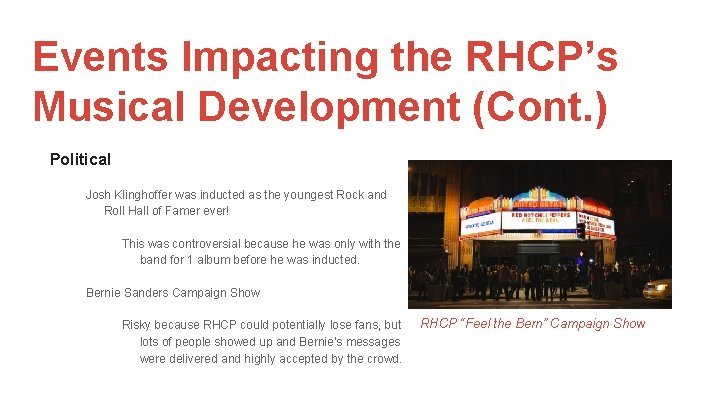 Events Impacting the RHCP’s Musical Development (Cont. ) Political Josh Klinghoffer was inducted as