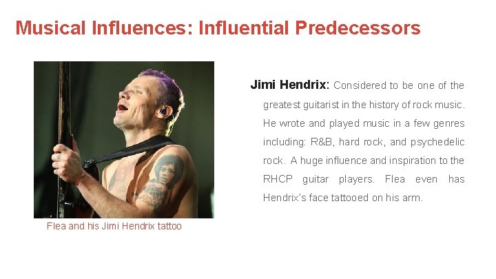Musical Influences: Influential Predecessors Jimi Hendrix: Considered to be one of the greatest guitarist