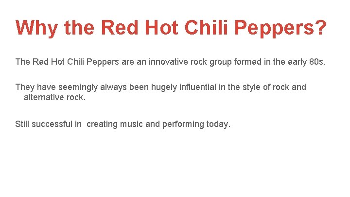 Why the Red Hot Chili Peppers? The Red Hot Chili Peppers are an innovative