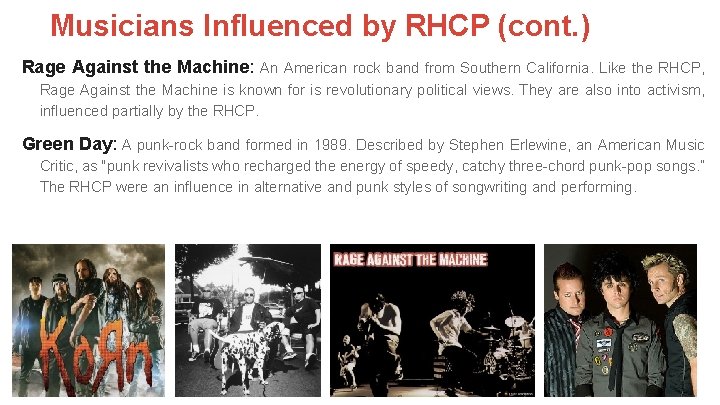 Musicians Influenced by RHCP (cont. ) Rage Against the Machine: An American rock band