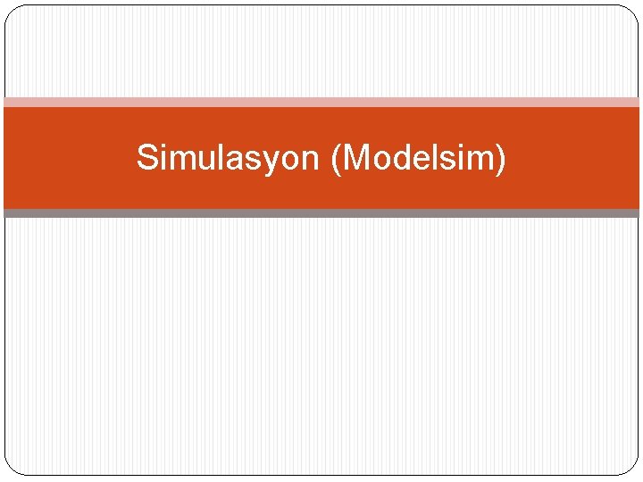 Simulasyon (Modelsim) 