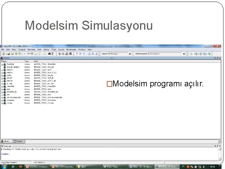 Modelsim Simulasyonu �Modelsim programı açılır. 