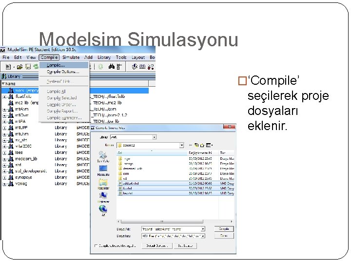 Modelsim Simulasyonu �‘Compile’ seçilerek proje dosyaları eklenir. 
