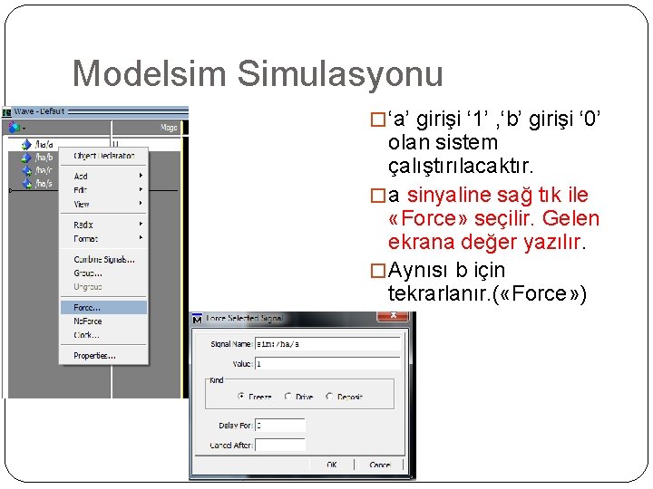 Modelsim Simulasyonu � ‘a’ girişi ‘ 1’ , ‘b’ girişi ‘ 0’ olan sistem