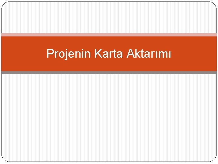 Projenin Karta Aktarımı 