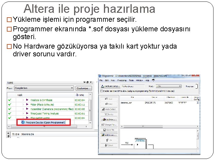 Altera ile proje hazırlama � Yükleme işlemi için programmer seçilir. � Programmer ekranında *.