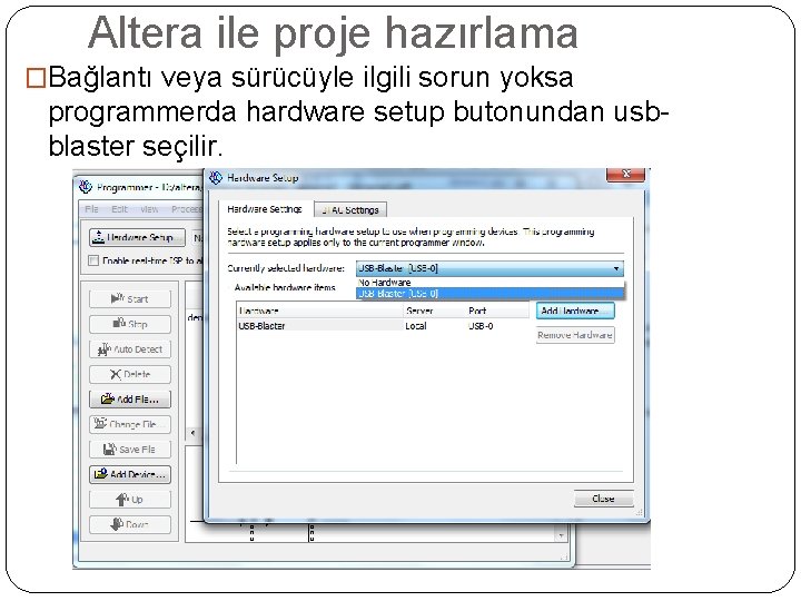 Altera ile proje hazırlama �Bağlantı veya sürücüyle ilgili sorun yoksa programmerda hardware setup butonundan