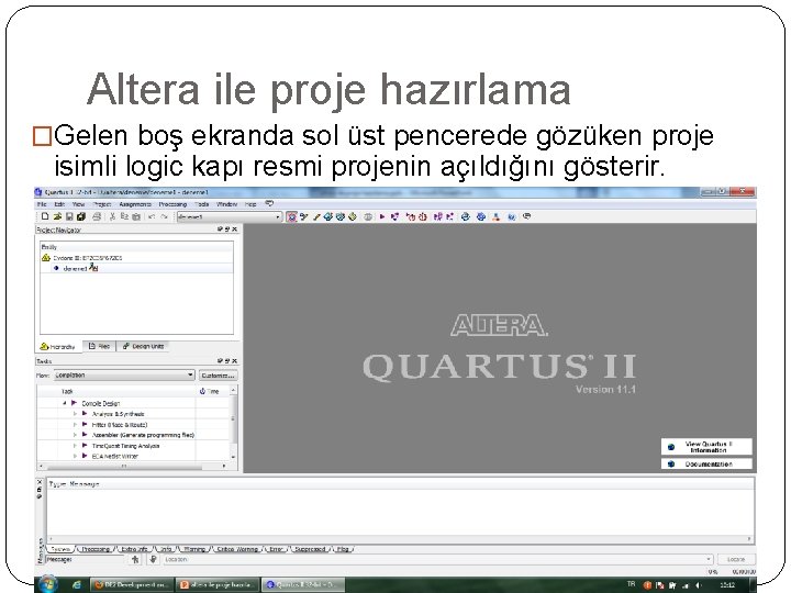 Altera ile proje hazırlama �Gelen boş ekranda sol üst pencerede gözüken proje isimli logic