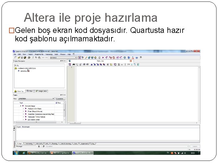 Altera ile proje hazırlama �Gelen boş ekran kod dosyasıdır. Quartusta hazır kod şablonu açılmamaktadır.