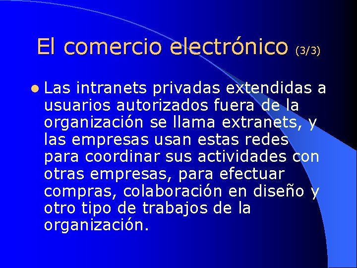 El comercio electrónico (3/3) l Las intranets privadas extendidas a usuarios autorizados fuera de