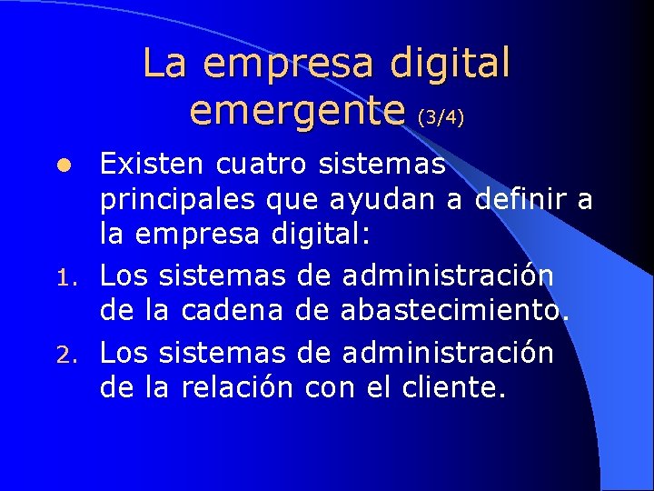 La empresa digital emergente (3/4) Existen cuatro sistemas principales que ayudan a definir a