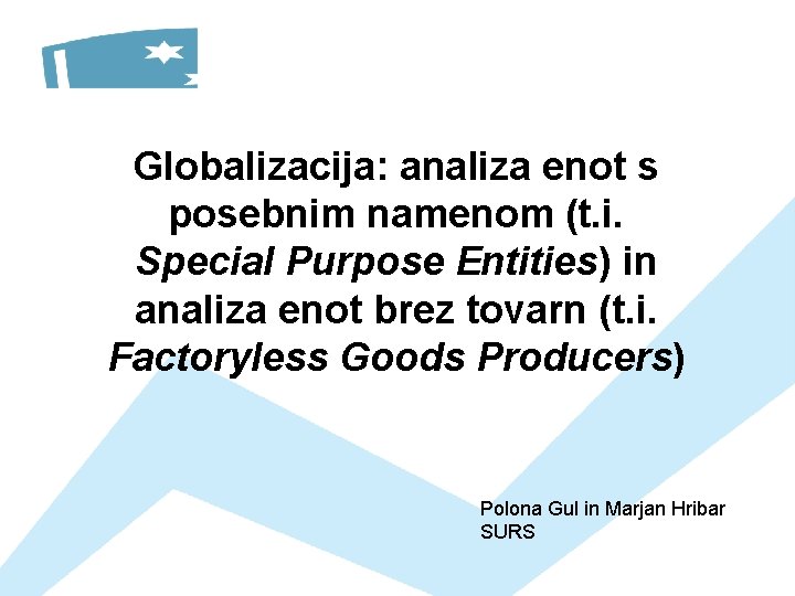 Globalizacija: analiza enot s posebnim namenom (t. i. Special Purpose Entities) in analiza enot