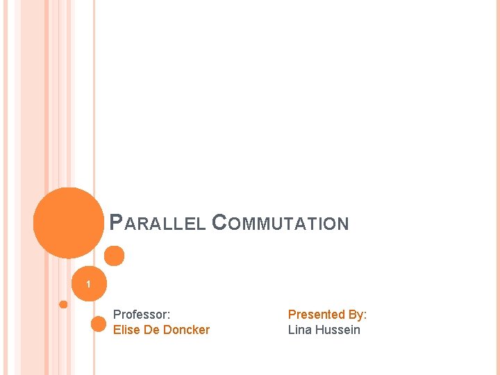 PARALLEL COMMUTATION 1 Professor: Elise De Doncker Presented By: Lina Hussein 