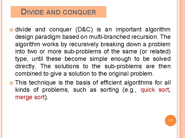 DIVIDE AND CONQUER divide and conquer (D&C) is an important algorithm design paradigm based