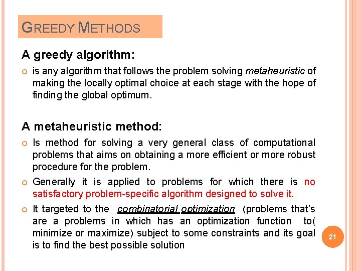 GREEDY METHODS A greedy algorithm: is any algorithm that follows the problem solving metaheuristic