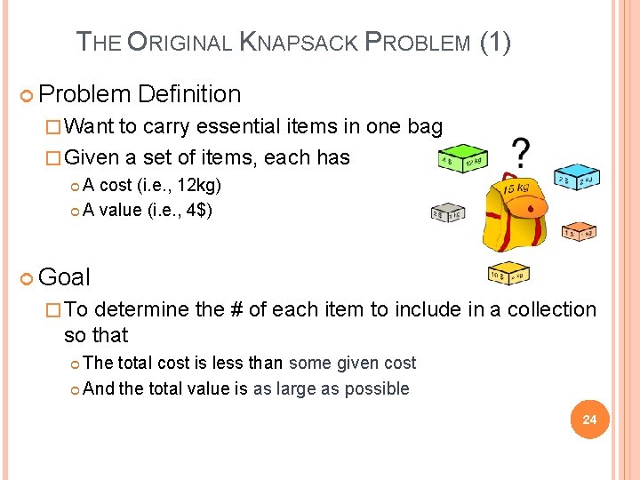 THE ORIGINAL KNAPSACK PROBLEM (1) Problem Definition � Want to carry essential items in