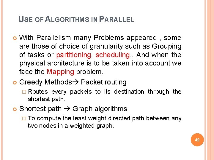 USE OF ALGORITHMS IN PARALLEL With Parallelism many Problems appeared , some are those