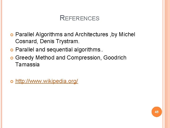REFERENCES Parallel Algorithms and Architectures , by Michel Cosnard, Denis Trystram. Parallel and sequential
