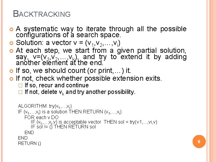 BACKTRACKING A systematic way to iterate through all the possible configurations of a search