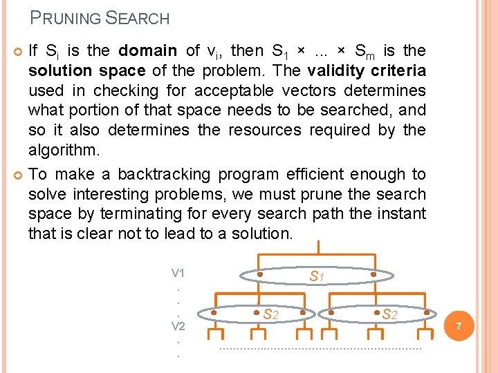 PRUNING SEARCH If Si is the domain of vi, then S 1 × .
