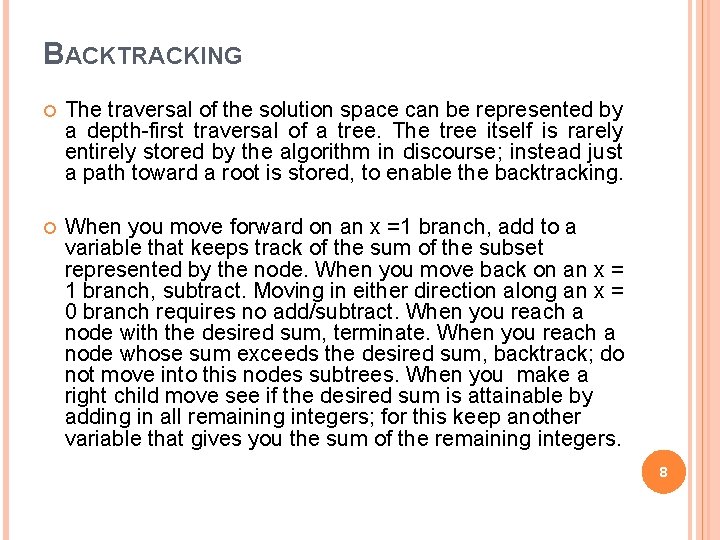 BACKTRACKING The traversal of the solution space can be represented by a depth-first traversal