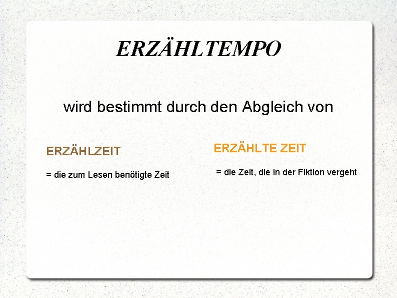 ERZÄHLTEMPO wird bestimmt durch den Abgleich von ERZÄHLZEIT = die zum Lesen benötigte Zeit