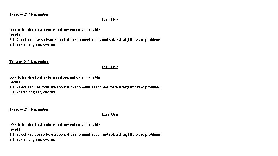 Tuesday 24 th November Excel Use LO: • to be able to structure and