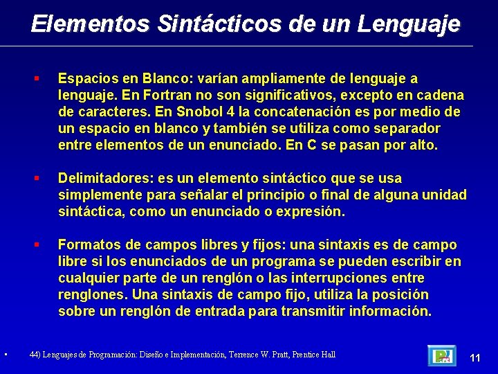 Elementos Sintácticos de un Lenguaje • Espacios en Blanco: varían ampliamente de lenguaje a