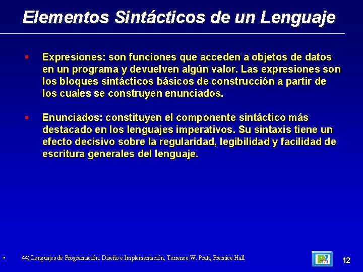 Elementos Sintácticos de un Lenguaje • Expresiones: son funciones que acceden a objetos de