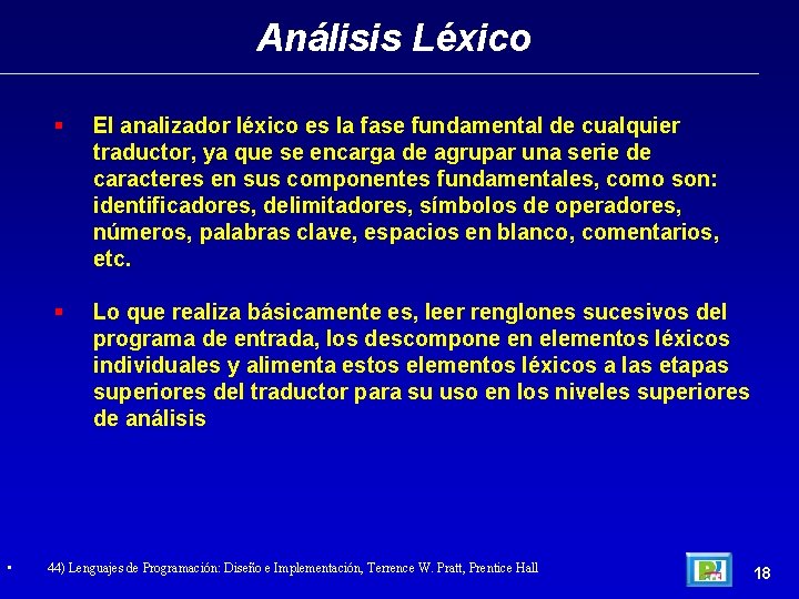 Análisis Léxico • El analizador léxico es la fase fundamental de cualquier traductor, ya
