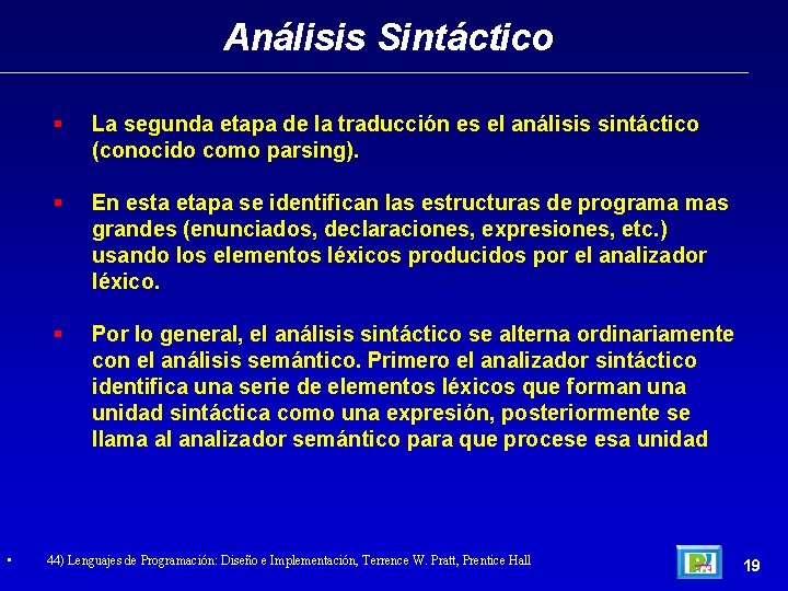 Análisis Sintáctico • La segunda etapa de la traducción es el análisis sintáctico (conocido