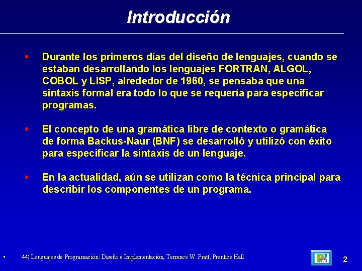 Introducción • Durante los primeros días del diseño de lenguajes, cuando se estaban desarrollando