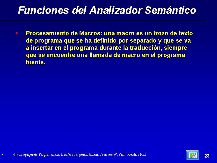 Funciones del Analizador Semántico • Procesamiento de Macros: una macro es un trozo de