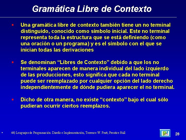 Gramática Libre de Contexto • Una gramática libre de contexto también tiene un no