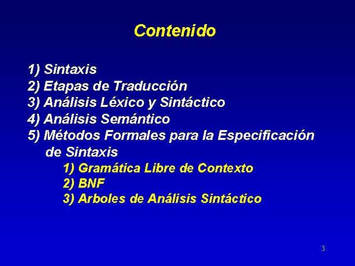 Contenido 1) Sintaxis 2) Etapas de Traducción 3) Análisis Léxico y Sintáctico 4) Análisis