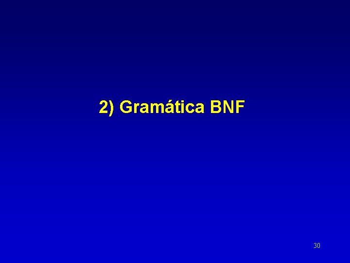 2) Gramática BNF 30 