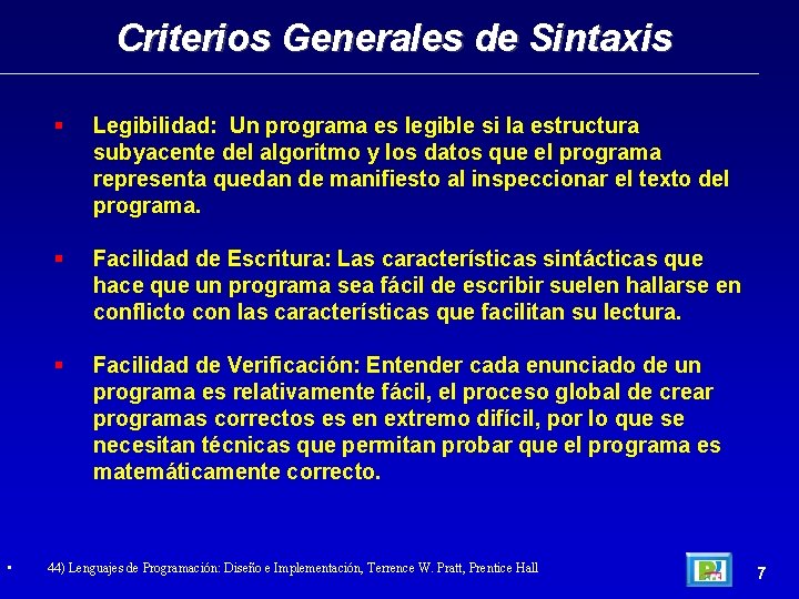 Criterios Generales de Sintaxis • Legibilidad: Un programa es legible si la estructura subyacente Criterios Generales de Sintaxis • Legibilidad: Un programa es legible si la estructura subyacente