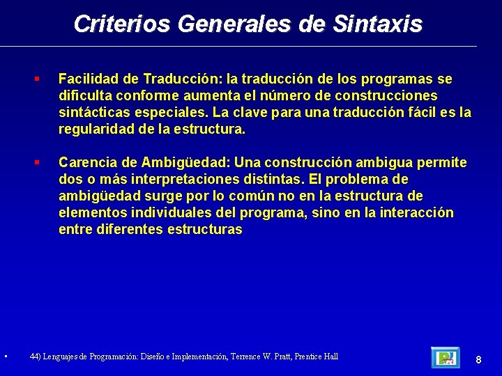 Criterios Generales de Sintaxis • Facilidad de Traducción: la traducción de los programas se