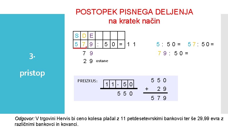 POSTOPEK PISNEGA DELJENJA na kratek način S D E 5 7 9 : 3.