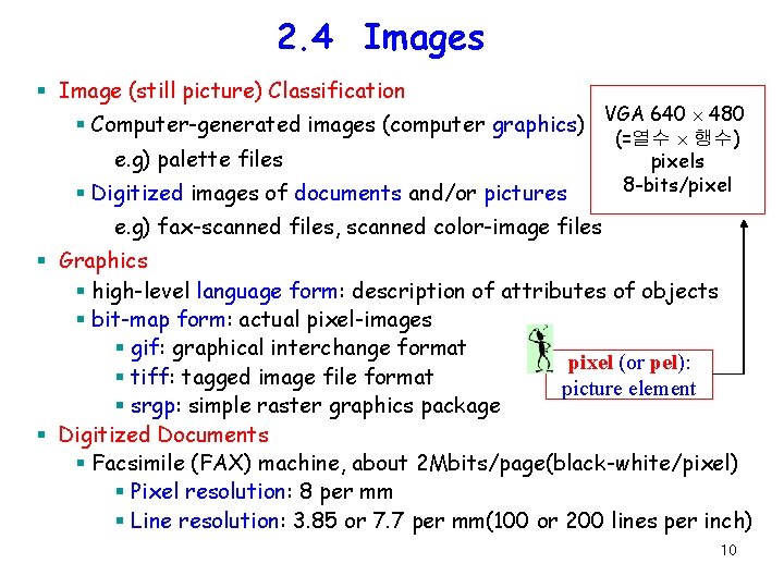 2. 4 Images § Image (still picture) Classification § Computer-generated images (computer graphics) e.