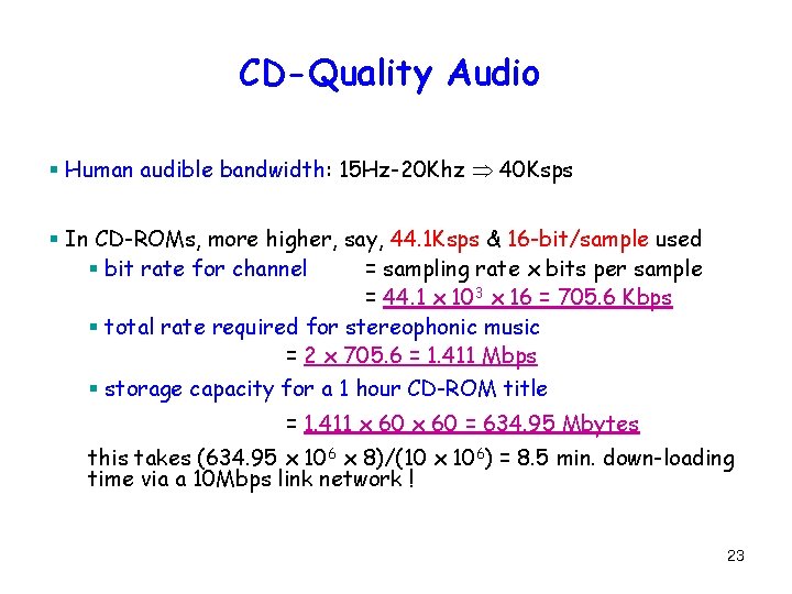 CD-Quality Audio § Human audible bandwidth: 15 Hz-20 Khz 40 Ksps § In CD-ROMs,