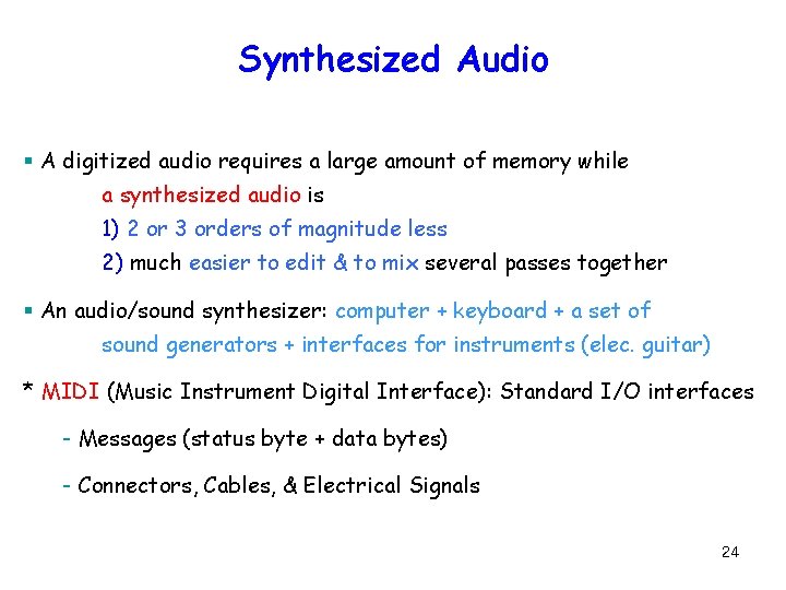 Synthesized Audio § A digitized audio requires a large amount of memory while a